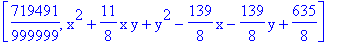 [719491/999999, x^2+11/8*x*y+y^2-139/8*x-139/8*y+635/8]